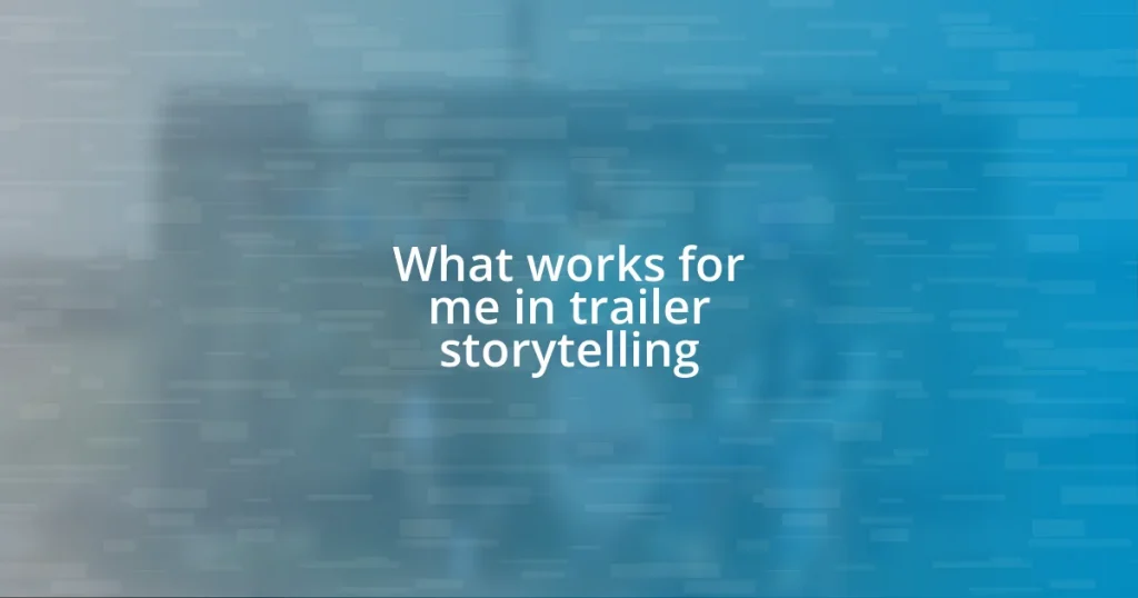 What works for me in trailer storytelling